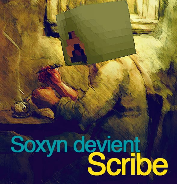 Soxyn devient scribe